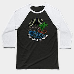 Paradise is Here Baseball T-Shirt